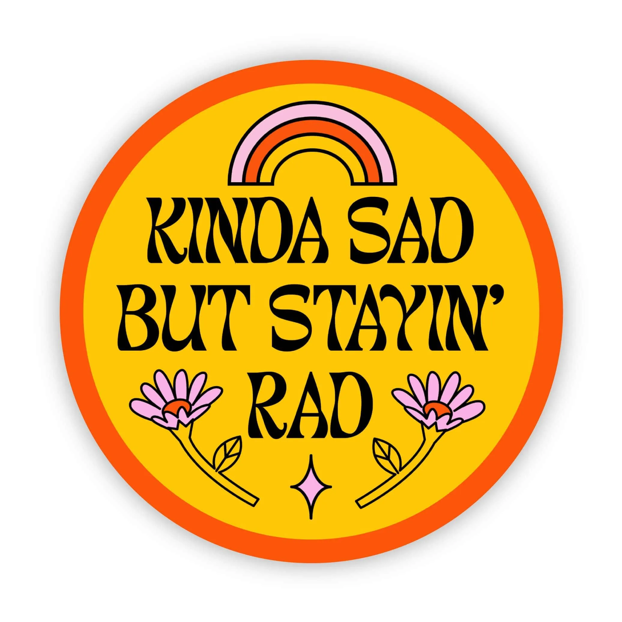 Sticker | Big Moods | Kinda Sad But Stayin' Rad